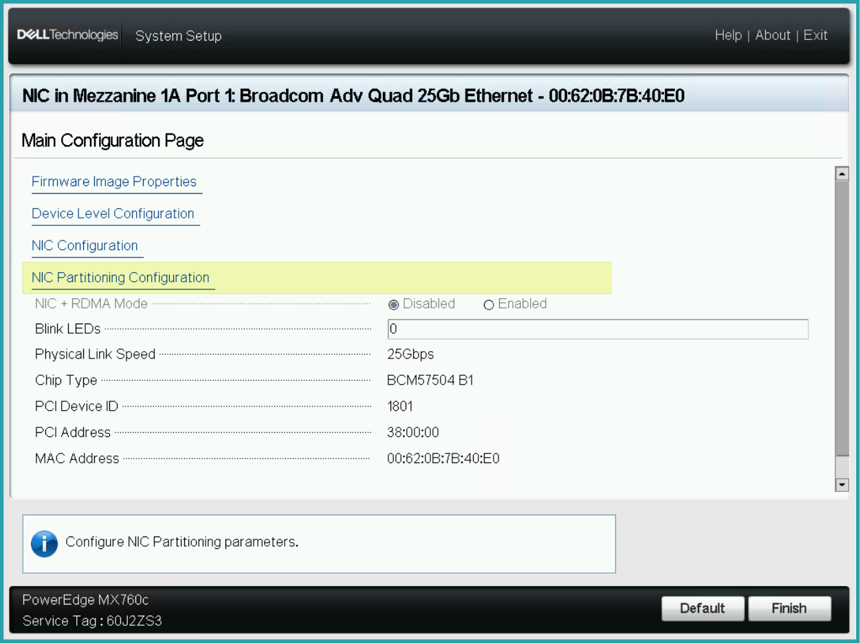 A screenshot of settings to configure NIC Partitioning parameters for NIC in Mezzanine 1A Port 1: Broadcom Adv Quad 25Gb Ethernet – 00:62:0B:7B:40:E0. Shows Main Configuration Page, NIC Partitioning Configuration. NIC + RDMA Mode is disabled. Blink LEDs is set to 0. Physical Link Speed is set to 25Gbps. Chip Type is BCM57504 B1. PCl Device ID is set to 1801. PCl Address is set to 38:00:00. MAC Address is 00:62:0B:7B:40:E0. 