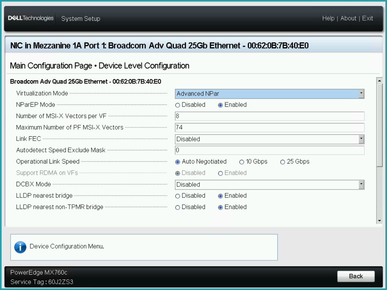 A screenshot of settings to Enable Advanced NPAR in the Dell Lifecycle Controller console for NIC in Mezzanine 1A Port 1: Broadcom Adv Quad 25Gb Ethernet – 00:62:0B:7B:40:E0. Shows Main Configuration Page, Device Level Configuration. The Virtualization Mode is set to Advanced NPar. NParEP Mode is enabled. The Number of MSI-X Vectors per VF is set to 8. The Maximum Number of PF MSI-X Vectors is set to 74. The Link FEC is disabled. Autodetect Speed Exclude Mask is set to 0. Operational Link Speed is Auto Negotiated. Support RDMA on VFs is Disabled. DCBX Mode is disabled. LLDP nearest bridge is enabled. LLDP nearest non-TPMR bridge is enabled. Bottom of image reads PowerEdge MX760c and Service Tag: 60J2ZS3. 